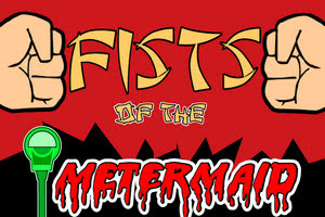 Fists Of The Metermaid